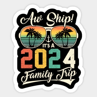 Aw Ship It's A 2024 Family Trip Family Cruise Sticker